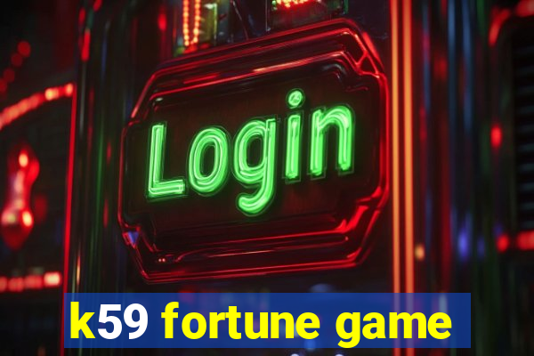 k59 fortune game